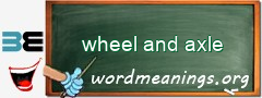 WordMeaning blackboard for wheel and axle